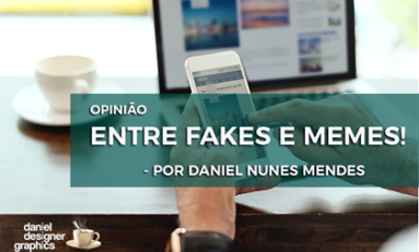 ENTRE FAKES E MEMES! | Por Daniel Mendes