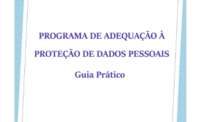 Programa de adequação a proteção de dados pessoais, guia prático!