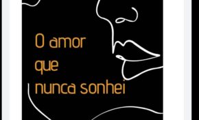 Livro O Amor que Nunca Sonhei ganha lançamento em formato digital