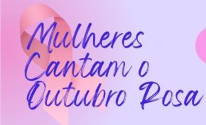 Mulheres Cantam o Outubro Rosa reúne cantoras gaúchas em show beneficente dia 27 outubro de 2021   