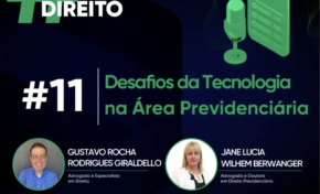 Podcast Somos Feitos de Direito – Desafios da tecnologia na área previdenciária