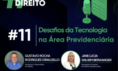 Podcast Somos Feitos de Direito – Desafios da tecnologia na área previdenciária