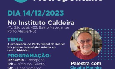 Porto Digital do Recife é pauta do almoço da Granpal em dezembro