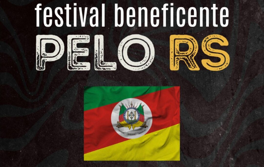 FESTIVAL BENEFICENTE PELO RIO GRANDE DO SUL RECEBE GRANDE ELENCO EM EVENTO SOLIDÁRIO