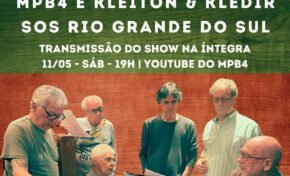 MPB4 e Kleiton & Kledir transmitem show neste sábado, dia 11 de maio, para arrecadar fundos para as vítimas das enchentes no Rio Grande do Sul